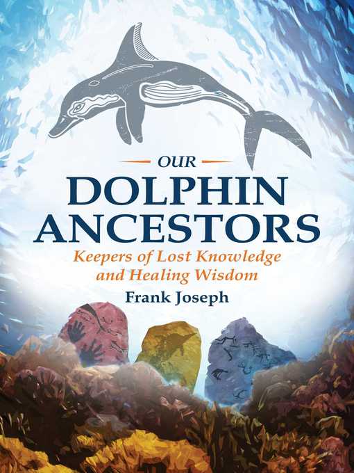 Title details for Our Dolphin Ancestors by Frank Joseph - Available